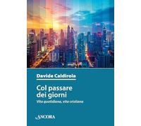 Col passare dei giorni. Vita quotidiana, vita cristiana