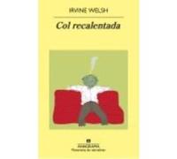Col Recalentada - Welsh, Irvine Welsh, Irvine (Auteur)