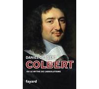 Colbert ou le mythe de l'absolutisme Daniel Dessert (Auteur)