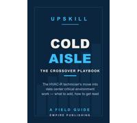 Cold Aisle: The HVAC-R Technician's Crossover into Data Center Critical Environment Work (A Field Guide)