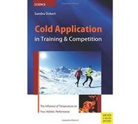 Cold Application in Training & Competition: The Influence of Temperature on Your Athletic Performance - [Livre en VO] Sandra Uckert (Auteur)