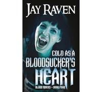 Cold as a Bloodsucker's Heart: An action-packed Gothic vampire thriller