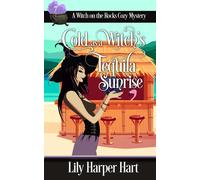 Cold As A Witch's Tequila Sunrise: 7 (A Witch On The Rocks Cozy Mystery)