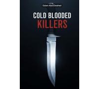 Cold Blooded Killers: 100 True Stories of Shocking Murders