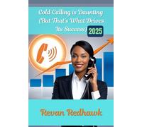 Cold Calling is Daunting (But That's What Drives Its Success) 2025: An In-Depth Guide to Connecting with Potential Clients in Sales