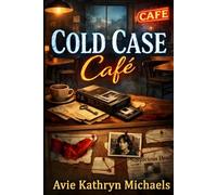 Cold Case Café: A Small-Town Mystery of Buried Secrets and a Thirty-Year-Old Death