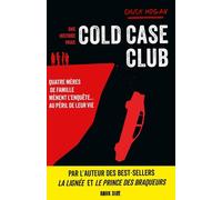 Cold Case Club - Une Histoire Vraie - Quatre Mères De Famille Mènent L'enquête - Au Péril De Leur Vie