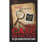 Cold Case Detective: Word Search Mystery Book: An Interactive Murder Mystery Puzzle Activity Book for Adults with One-Word Word Searches to Decode Clues and Solve 120 Crime Files