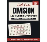 Cold Case Division: 120 Murder Mystery Word Searches for Adults - Every Suspect Is Hidden in the Grid Except the Killer