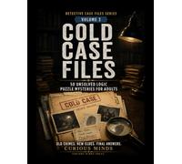 Cold Case Files: 50 Unsolved Logic Puzzle Mysteries for Adults