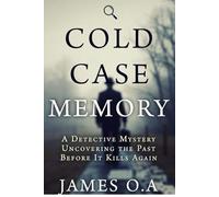 Cold Case Memory: A Detective Mystery Uncovering the Past Before It Kills Again