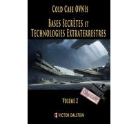 Cold Case OVNIs - Bases Secrètes et Technologies Extraterrestres