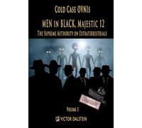 Cold Case UFOs - MEN in BLACK, Majestic 12: The Supreme Authority on Extraterrestrials