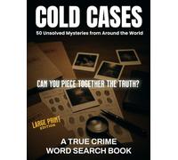 Cold Cases: 50 Unsolved Mysteries from Around the World: A True Crime Word Search Book - Large Print Edition