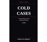 Cold Cases: 7 Unsolved Mysteries That Still Haunt the World