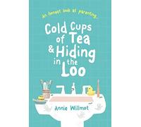 Cold Cups Of Tea And Hiding In The Loo