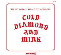 Cold Diamond & Mink - Here Today Gone Tomorrow [Import]