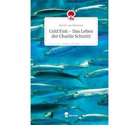 Cold Fish - Das Leben der Charlie Schmitt. Life is a Story - story.one
