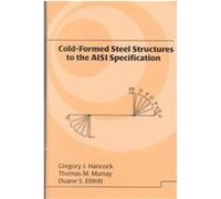 Cold-Formed Steel Structures to the Aisi Specification, Civil and Environmental Engineering Duane S. Ellifritt, Gregory J. Hancock, Thomas M. Murray (Auteur)