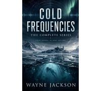Cold Frequencies: The Complete Series - Wayne Jackson - W.E.Jackson Publishing - ebook (ePub) - Livre