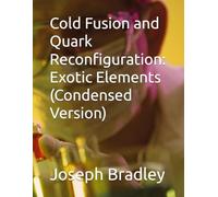 Cold Fusion and Quark Reconfiguration: Exotic Elements (Condensed Version)