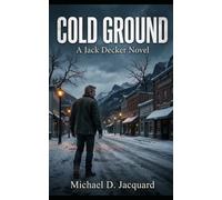 Cold Ground: A Jack Decker Novel