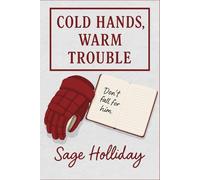 Cold Hands, Warm Trouble: A funny, forbidden college sports romance full of chemistry, chaos, and charm
