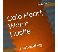 Cold Heart, Warm Hustle: Still Breathing