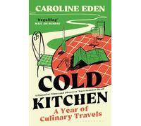 Cold Kitchen – Une année de voyages culinaires – Bloomsbury Publishing