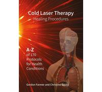 Cold Laser Therapy Healing Procedures - A-Z of 170 Protocols for Health Conditions - Christine Gould - Forward Thinking Publishing - ebook (ePub) - Livre