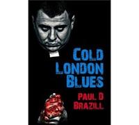 Cold London Blues by Brazill & Paul D. Paul D Brazill, (Auteur)