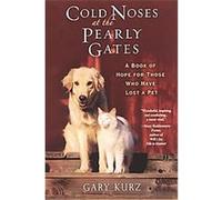Cold Noses at the Pearly Gates Gary Kurz (Auteur)
