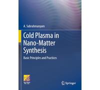 Cold Plasma in Nano-Matter Synthesis: Basic Principles and Practices