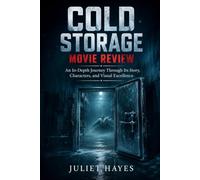 Cold Storage Movie Review: An In-Depth Journey Through Its Story, Characters, and Visual Excellence
