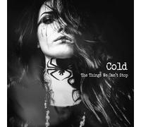 COLD - THE THINGS WE CAN'T STOP CD NEUF