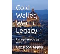 Cold Wallet, Warm Legacy: Passing the Keys to the Vault