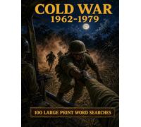 Cold War 1962-1979 Word Search: 100 Large Print Puzzles on Vietnam, the Space Race, Detente, and the Cold War at Its Peak
