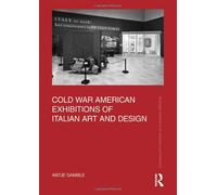 Cold War American Exhibitions Of Italian Art And Design