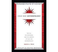 Cold War Anthropology by David H. Price David H Price, (Auteur)