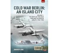 Cold War Berlin: The Birth of the Cold War and the Berlin Airlift, 1945-1950 (1)