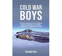 Cold War Boys: Previously Unpublished Tales of Derring-do from Lightning, Phantom and Hunter Pilots