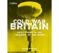 Cold War Britain: Fifty years in the shadow of the bomb - Fraser McCallum - Collins - ebook (ePub) - Livre