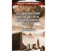 Cold War Christians and the Spectre of Nuclear Deterrence 19451959 - J. Gorry - Palgrave Macmillan - Livre en Anglais - Hardback J. GorryJ. Gorry (Auteur)