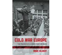 Cold War Europe: The Politics Of A Contested Continent