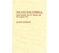 Cold War Guerrilla: Jonas Savimbi, the U.S. Media and the Angolan War Windrich, Elaine (Auteur)