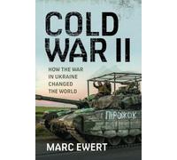 Cold War II: How the War in Ukraine Changed the World