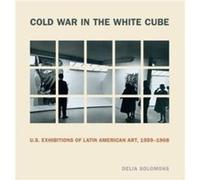 Cold War in the White Cube by Delia Drexel University Solomons Delia Drexel University Solomons (Auteur)