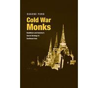 Cold War Monks: Buddhism and America's Secret Strategy in Southeast Asia