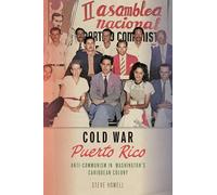 Cold War Puerto Rico: Anti-communism in Washington’s Caribbean Colony