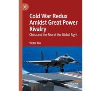 Cold War Redux Amidst Great Power Rivalry: China and the Rise of the Global Right